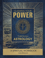 Claiming Your Power Through Astrology: A Spiritual Workbook 0764352725 Book Cover