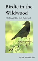 Birdie in the Wildwood: The Story of Olive Birdie Austin Smith B0DPQC2XTR Book Cover