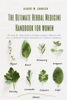 The Ultimate Herbal Medicine Handbook for Women: The Step-by-Step Guide to Healing Common Ailments with over 50 Herbs for Women B08M8DGRP7 Book Cover