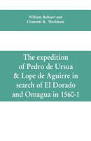 The Expedition of Pedro de Ursua & Lope de Aguirre in Search of El Dorado and Omagua in 1560-1 101561874X Book Cover