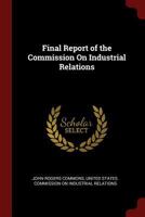 Final Report of the Commission On Industrial Relations B0BS4KDDSZ Book Cover