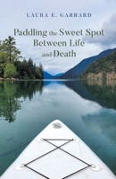 Paddling the Sweet Spot Between Life and Death B0GWLYYVLG Book Cover