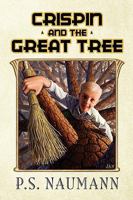 Crispin and the Great Tree 1450064183 Book Cover