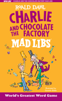 Charlie and the Chocolate Factory Mad Libs 1524787159 Book Cover