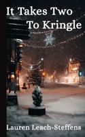 It Takes Two to Kringle (The Kringle Chronicles) B0BHY53GN4 Book Cover