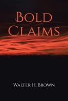 Bold Claims 1098076044 Book Cover