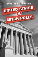 United States v. Mitch Rolls 1500324124 Book Cover