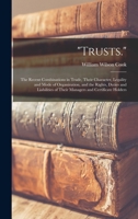 Trusts.: The Recent Combinations in Trade, Their Character, Legality and Mode of Organization, and the Rights, Duties and Liabilities of Their Managers and Certificate Holders 1240106017 Book Cover