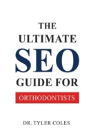The Ultimate SEO Guide for Orthodontists B0F3CZZ8ZS Book Cover