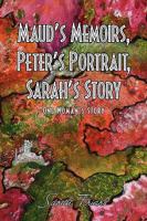 Maud's Memoirs, Peter's Portrait, Sarah's Story 143639841X Book Cover