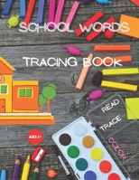 SCHOOL WORDS TRACING BOOK: Read, Trace, Color - Preschool and Kindergarten Kids ages 3+ / 8.5 x 11 B09DJCGY4W Book Cover