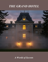 The Grand Hotel: A World Of Secrets B0FNWSY51D Book Cover