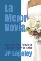 La Mejor Novia: Vive una Vida Fabulosa Llena de Paz y de Exito 1087350409 Book Cover