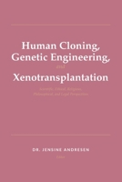 Human Cloning, Genetic Engineering, and Xenotransplantation: Scientific, Ethical, Religious, Philosophical, and Legal Perspectives B0HGN2H43D Book Cover