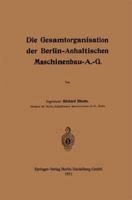 Die Gesamtorganisation Der Berlin-Anhaltischen Maschinenbau-A.-G. 366240799X Book Cover