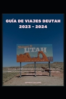 GUÍA DE VIAJES DEUTAH 2023 - 2024: Explore impresionantes parques nacionales, viva emocionantes aventuras al aire libre y descubra joyas ocultas. (Spanish Edition) B0CMRWDXWF Book Cover
