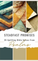 Steadfast Promises: 26 Uplifting Bible Verses From Psalms B0CKS528GL Book Cover
