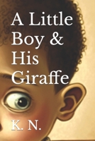 A Little Boy & His Giraffe B0BV1F3FZQ Book Cover