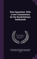 Isha Upanishat, with a New Commentary by the Kaulacharyya Sadananda 1177201747 Book Cover