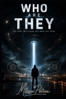WHO ARE THEY: They Were Never Aliens. They Were Always Here. B0GZP34BTM Book Cover