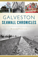 Galveston Seawall Chronicles 1467137898 Book Cover