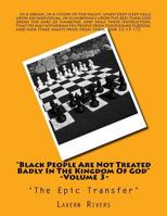 "black People Are Not Treated Badly in the Kingdom of God" -Volume 3-: 'the Epic Transfer' 1548076147 Book Cover