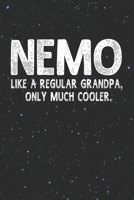 Nemo Like A Regular Grandpa, Only Much Cooler.: Family life Grandpa Dad Men love marriage friendship parenting wedding divorce Memory dating Journal Blank Lined Note Book Gift 1706327242 Book Cover