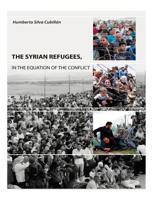 The Syrian Refugees: In the equation of the conflict 1718813503 Book Cover