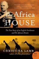 The Africa House: The True Story of an English Gentleman and His African Dream (P.S.) 0060735880 Book Cover