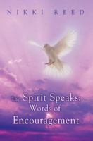 The Spirit Speaks; Words of Encouragement 0595436439 Book Cover