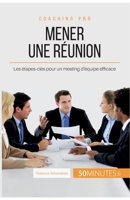 Mener une réunion: Les étapes-clés pour un meeting d'équipe efficace (Coaching pro) 2806264316 Book Cover