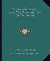 Talismanic Magic And The Composition Of Talismans 1162905557 Book Cover