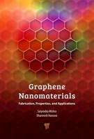 Graphene Nanomaterials: Fabrication, Properties, and Applications 9814745413 Book Cover