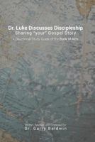 Dr. Luke Discusses Discipleship : A Devotional Study Guide Through the Book of Acts 1727801601 Book Cover