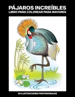 Pájaros Increíbles Libro para Colorear para Mayores: Libro para colorear para Mayores fácil de llenars, 25 ilustraciones profesionales para aliviar el ... Paginas para Colorear) B088N81GPR Book Cover
