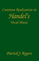 Continuo Realization in Handel's Vocal Music 1580463614 Book Cover