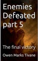Enemies defeated part 5: The final victory B0G4MH2F6S Book Cover