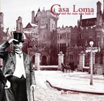Casa Loma and the Man Who Made It