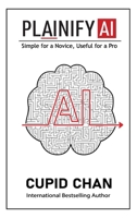 Plainify AI: Simple For A Novice, Useful For A Pro 1637353464 Book Cover
