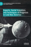 Experts, Social Scientists, and Techniques of Prognosis in Cold War America 3030327833 Book Cover