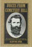 Voices from Cemetery Hill: The Civil War Diary, Reports, and Letters of Colonel William Henry Asbury Speer (1861-1864) 1570720509 Book Cover