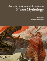 An Encyclopedia of Heroes in Norse Mythology 1329605764 Book Cover