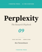 Perplexity AI: The Research Playbook: Master AI-Powered Research — From Pro Search to Deep Research, Spaces, and Beyond (AI for Everyone) B0GW52HQ55 Book Cover