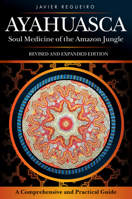 Ayahuasca: Soul Medicine of the Amazon Jungle 1491738278 Book Cover