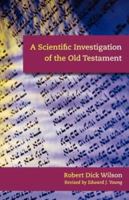 A Scientific Investigation of the Old Testament 1599251051 Book Cover