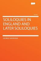 Soliloquies in England & Later Soliloquies ((Bcl1-Ps American Literature Ser)) 1015505074 Book Cover