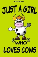 Just a Girl Who Loves Cows: Notebook For Cows Lovers Women Mom Student Kids , Girls ,To Use in School,Funny Gifts for Cows Lover,Composition Notebook Wide Ruled 110 pages 6 x 9 in 1677656743 Book Cover