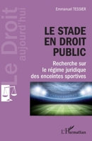 Le stade en droit public: Recherche sur le régime juridique des enceintes sportives (French Edition) 2343074003 Book Cover