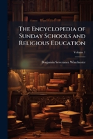 The Encyclopedia of Sunday schools and religious education; Volume 1 1175129836 Book Cover