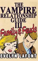 The Vampire Relationship Guide, Volume 3: Family and Feuds 1492948314 Book Cover